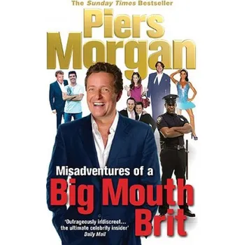 Cizojazyčná kniha Misadventures of a Big Mouth Brit (Piers Morgan)(Brožovaná)