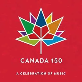 Zahraniční hudba CD Various: Canada 150: A Celebration Of Music 2017