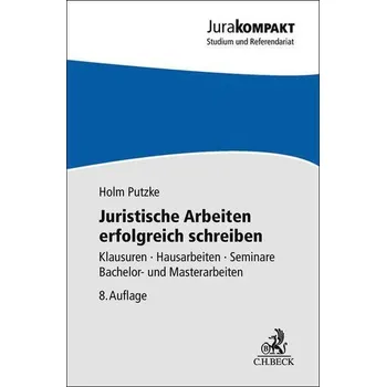Juristische Arbeiten erfolgreich schreiben - Putzke, Holm [DE] (2025, Brožovaná, Beck Juristischer Verlag)