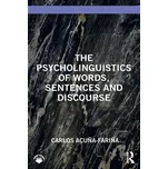 The Psycholinguistics of Words, Sentences and Discourse - Acuna-Farina, Carlos