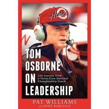 Tom Osborne on Leadership - Williams Pat, Denney Jim