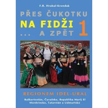 Literární cestopis Přes Čukotku na Fidži a zpět 1 - Regionem Idel-Ural