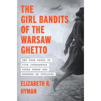The Girl Bandits of the Warsaw Ghetto (HYMAN ELIZABETH R)(Brožovaná)