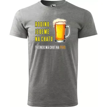 Sablio Tričko s potiskem Rodino, jedeme na chatu. Tatínek má chuť na pivo - šedé 3XL