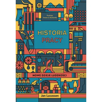 Umění Historia pracy. Nowe dzieje ludzkości Jan Lucassen