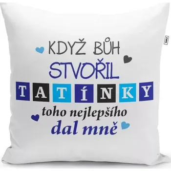 Polštář Sablio Polštář Když Bůh stvořil tatínky: 40x40 cm