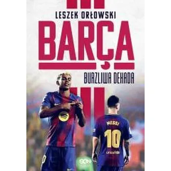 Barça. Burzliwa dekada - Leszek Orłowski