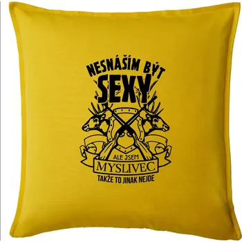 Polštář Nesnáším být sexy - myslivec - Polštář 50x50 - 50x50 - Pouze potah ( Žlutá )