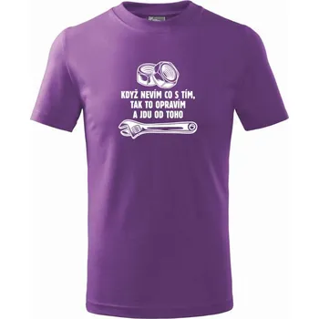 Když nevím co s tím, tak to opravím a jdu od toho - Tričko dětské bavlněné - 158 cm/12 let ( Fialová )