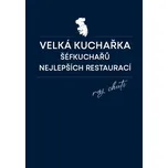 Velká kuchařka šéfkuchařů nejlepších…