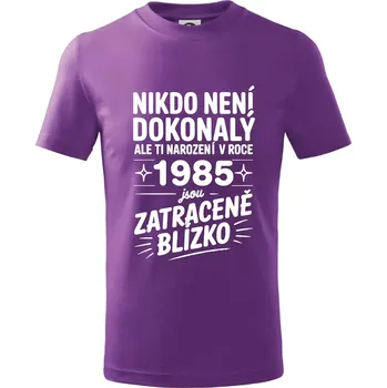 Nikdo není dokonalý ale ti narození v roce 1985 jsou zatraceně blízko - Tričko dětské bavlněné - 104-110cm / 3-4 roky ( Fialová )