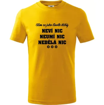 Chlapecké tričko Jsem člověk který neví nic neumí nic nedělá nic - Tričko dětské bavlněné - 98 cm / 2 roky ( Žlutá )