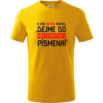 Chlapecké tričko A pak satan pravil dejme do matematiky písmena - Tričko dětské bavlněné - 98 cm / 2 roky ( Žlutá )