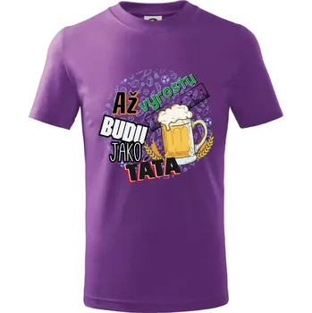 Až vyrostu budu jako táta - pivo - Tričko dětské bavlněné - 104-110cm / 3-4 roky ( Fialová )