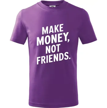 Make money not friends tiskací - Tričko dětské bavlněné - 98 cm / 2 roky ( Fialová )