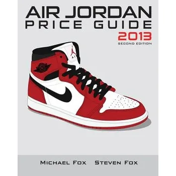 Air Jordan Price Guide 2013 (Black/White) (Michael Tran,Steven Huynh)(Brožovaná)