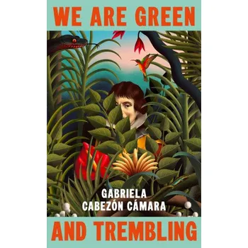 We Are Green and Trembling (Gabriela Cabezon Camara)(Pevná)