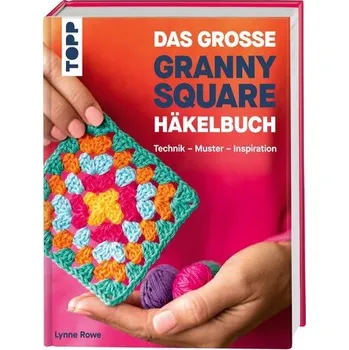 Das große Granny Square Häkelbuch - Rowe, Lynne