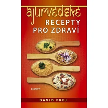 Ájurvédské recepty pro zdraví - Frej David