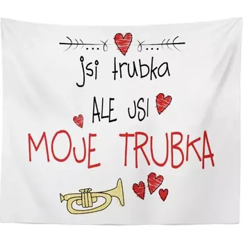 deka Sablio Deka Jsi trubka, ale jsi moje trubka: 150x120 cm