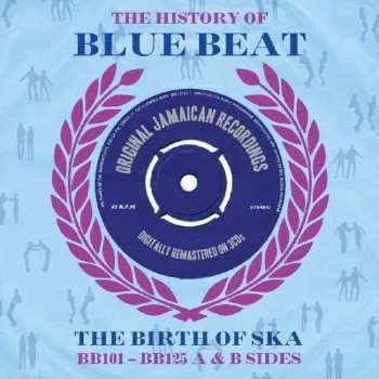 Zahraniční hudba 3CD Various: The History Of Blue Beat - The Birth Of Ska BB101 - BB125 A & B Sides 2013
