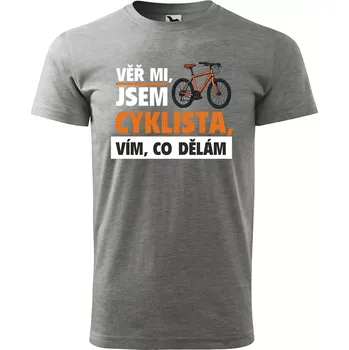 Sablio Tričko s potiskem Věř mi, jsem cyklista - šedé 2XL