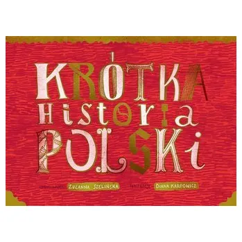 Krótka historia Polski wyd. 2023 - Zuzanna Szelińska, Diana Karpowicz