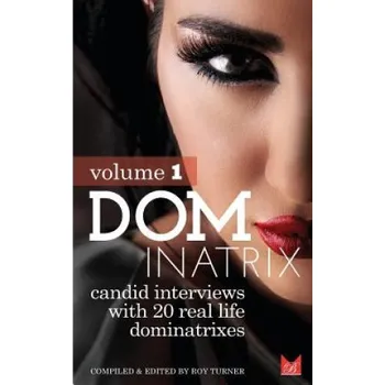 Učebnice Dominatrix: Candid interviews with 20 lifestyle Dominatrixes (Roy Turner)(Brožovaná)