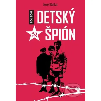 Bol som detský špión - Jozef Kollár Forza Music