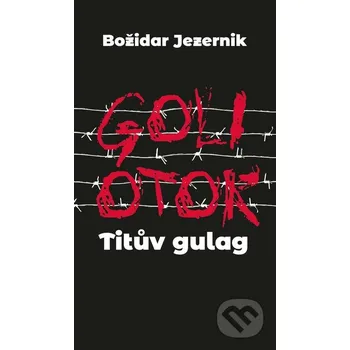 Kniha Goli otok – Titův gulag - Jana Špirudová Volvox Globator