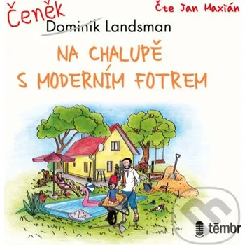 Na chalupě s moderním fotrem - Dominik Landsman Témbr