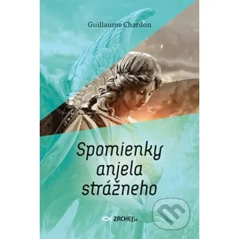 Spomienky anjela strážneho - Guillaume Chardon Zachej
