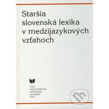 Encyklopedie Staršia slovenská lexika v medzijazykových vzťahoch - VEDA VEDA