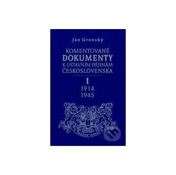 Encyklopedie Komentované dokumenty k ústavním dějinám Československa 1914-1945 - Ján Gronský Karolinum