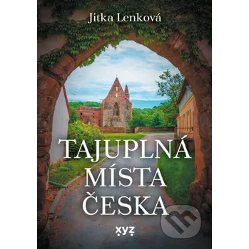 Tajuplná místa Česka - Jitka Lenková XYZ
