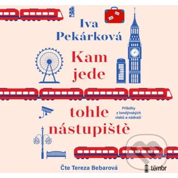 Kam jede tohle nástupiště - Iva Pekárková Témbr