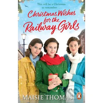 Christmas Wishes for the Railway Girls - Maisie Thomas Penguin Books