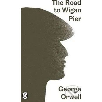 The Road to Wigan Pier - George Orwell Penguin Books