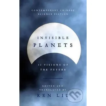 Invisible Planets - Ken Liu Head of Zeus