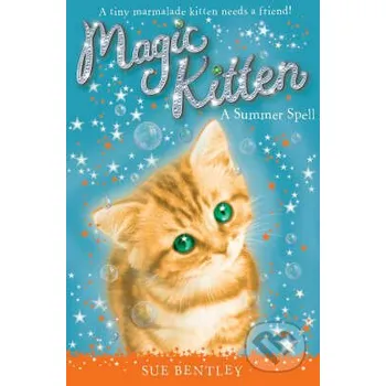 Beletrie pro dospělé Magic Kitten: A Summer Spell - Sue Bentley Penguin Books