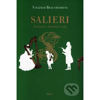 Literární biografie Salieri - Volkmar Braunbehrens H&amp;H