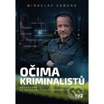 Kniha Očima kriminalistů - Miroslav Vaňura XYZ