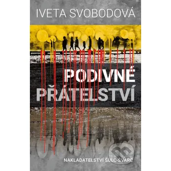 Kniha Podivné přátelství - Iveta Svobodová Šulc - Švarc