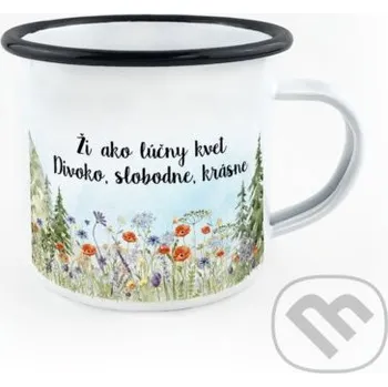 Doplněk ke knize Smaltovaný hrnček Ži, ako lúčny kvet - Divoko, slobodne, krásne - Ľúbené Ľúbené