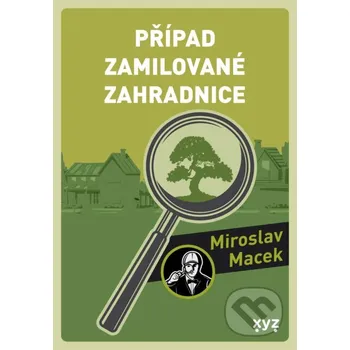 Kniha Případ zamilované zahradnice - Miroslav Macek, Michael Michajlov (ilustrátor) XYZ