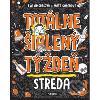 Kniha Totálne šialený týždeň: Streda - Eva Amores, Matt Cosgrove Albatros SK
