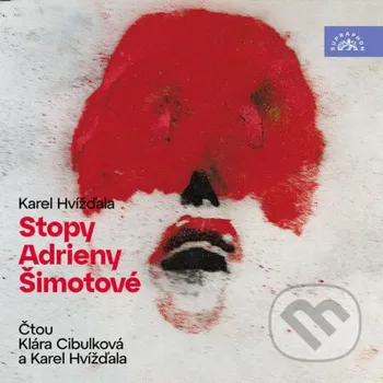 Stopy Adrieny Šimotové - Karel Hvížďala Supraphon