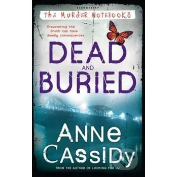 Dead and Buried - Anne Cassidy Bloomsbury