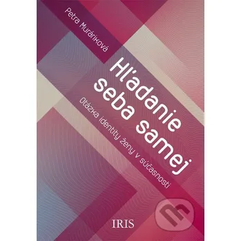 Hľadanie seba samej - Petra Muráriková IRIS