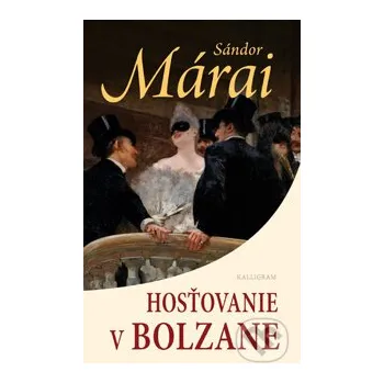 Hosťovanie v Bolzane - Sándor Márai Kalligram